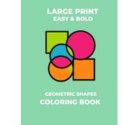 Large Print Geometric Shapes Coloring Book: Easy and Simple Abstract Patterns with Bold Thick Lines for Stress Relief, Seniors and Beginners | Minimalist Geometry Coloring Pages