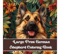 Large Print German Shepherd Coloring Book - 40+ Cute German Shepherd Dog Coloring Pages for Adults & Seniors: Easy & Relaxing Designs