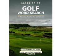 Large Print Golf Word Search: 40 Relaxing Big-Print Puzzles for Golf Lovers and Fans - Terms, Courses, Majors, Equipment & More