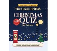 Large Print Great British Christmas Quiz for Seniors: 400 Festive Multiple-Choice Questions on Traditions, Food, Carols, Films, Telly and Christmases ... With Memory Lane Prompts and Answers Included