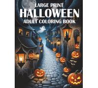 large print halloween adult coloring book: Simple & Relaxing Halloween Coloring Book for Adults I Large Print Easy Spooky Designs Featuring Pumpkins, Witches, Skulls, Ghosts, and Fall Scenes