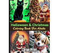 Large Print Halloween & Christmas Coloring Book For Adults: Two Holidays, One Magical Book From Spooky Nights to Festive Lights Easy Large Print ... And Christmas Coloring Page)