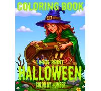 Large Print Halloween Color by Number Coloring Book: Halloween Color by Number Adult Coloring Book 51 Spooky Designs with Haunted Houses, Skeletons, ... and Jack-o-Lanterns for All Skill Levels.