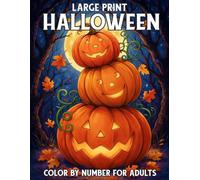 Large Print Halloween Color By Number For Adults: Easy Halloween Color by Number Pages for Adults Featuring Cute and Spooky Designs.