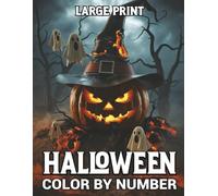Large print halloween color by number: Simple & Fun Halloween Color by Number for Adults - Large Print Design with Haunted Houses, Skulls, and Whimsical Witches.