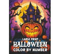 Large print halloween color by number: Spooky Halloween Color by Number - Large Print Coloring Fun for Adults, Seniors & Teens