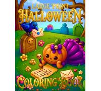 Large Print Halloween Coloring Book: Creepy Cute Characters, Smiling Jack-o'-Lanterns, Haunted Villages, Candy Buckets, Spider Web Art and Fantasy Halloween Fun for Teens, Seniors, Kids & Beginners