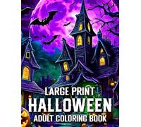 Large Print Halloween Coloring Book for Adults: 63+ Spooky and Cozy Autumn Halloween Coloring Pages for Adults | Pumpkins, Skulls, Animals, and Fall Designs...(New Halloween Coloring Book)