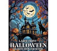 Large Print Halloween Coloring Book For Senior: Large Print Halloween Coloring Book For Adult And Senior With Halloween Fantasy Includes Skulls, Witches And More...