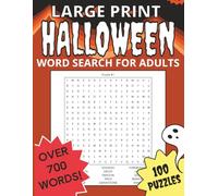 LARGE PRINT HALLOWEEN WORD SEARCH FOR ADULTS: Over 700 Spooky Words for Fun, Relaxation, and Brain Exercise | 100 Fun Spooky Halloween Puzzles with Creepy-Themed Words for Teens, Adults, and Seniors