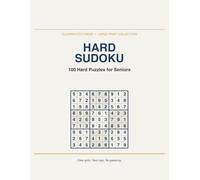 Large Print Hard Sudoku: 100 Hard Puzzles for Seniors (Large Print Sudoku Collection)