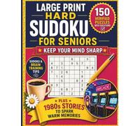 Large Print Hard Sudoku for Seniors - Keep Your Mind Sharp: 150 Verified Puzzles with Solutions and Sudoku & Brain Training Tips to Support Focus and ... (Ageless Brain: The Decades Collection)