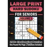 Large Print Hard Sudoku for Seniors Volume 1: 200+ 9x9 Puzzles for Challenge, Focus & Brain Health (Solutions Included)