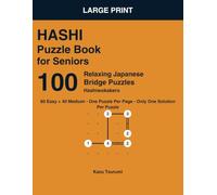 Large Print Hashi Puzzle Book for Seniors: 100 Relaxing Japanese Bridge Puzzles in Big Clear Print, Easy to Medium - Hashiwokakero with Only One Solution Per Puzzle
