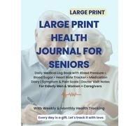 Large Print Health Journal for Seniors: Daily Medical Log Book with Blood Pressure • Blood Sugar • Heart Rate Tracker • Medication Diary | Symptom & ... Notes For Elderly Men & Women + Caregivers