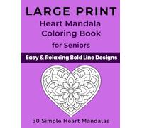 Large Print Heart Mandala Coloring Book for Seniors: 30 Bold and Simple Heart Designs with Uplifting Words to Color | Easy and Relaxing Coloring Activity for Older Adults
