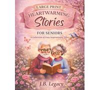 Large Print Heartwarming Stories: A Collection of Cozy Inspirational Tales for Seniors (Large Print Gifts for Elderly Men and Women)
