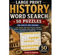 Large Print History Word Search: 50 Puzzles for Adults and Seniors: Easy, Medium, and Hard Puzzles Covering Ancient Civilizations, Wars, Empires, and More - Includes Full Answer Key