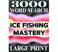 LARGE PRINT, Ice Fishing Mastery: The Ultimate Word Search Challenge for Enthusiasts | 3000 Hidden Words | Fun for All Ages | Brain Training for ... - Engaging and Educational Fun for All Ages!