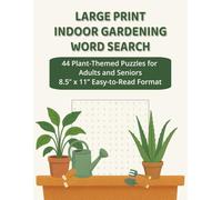 Large Print Indoor Gardening Word Search: 44 Plant-Themed Puzzles for Adults and Seniors - Houseplant Care, Growing Tips, and Botanical Vocabulary - 9.5" x 11" Easy-to-Read Format