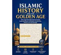 Large Print Islamic Word Search: Islamic History and the Golden Age: 100 Large Print Word Search Puzzles Exploring Islamic Civilisation, Scholarship, ... Art and Heritage (Islamic Word Search Series)