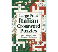 Large Print Italian Crossword Puzzles: Easy, Medium & Hard Italian Language Crossword Challenges for Adults, Seniors & Puzzle Lovers