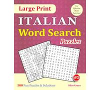 Large Print ITALIAN Word Search Puzzles: #3: 100 Fun Puzzles with Solutions to keep you Entertained