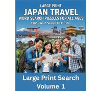 Large Print Japan Travel Word Search Puzzles For All Ages Volume 1: 1300+ Word Search 85 Puzzles