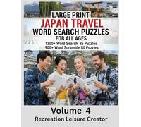 Large Print Japan Travel Word Search Puzzles For All Ages Volume 4: 1300+ Word Search 85 Puzzles 900+ Word Scramble 80 Puzzles