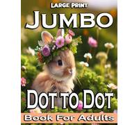 Large Print Jumbo Dot to Dot Book For Adults: Large Print Connect The Dots Jumbo Coloring Book For Adults, Teens & Seniors. Landscapes, , unicorns, ... Nature Scenes, Animals And More...! [V-74]