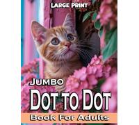 Large Print Jumbo Dot to Dot Book For Adults: Large Print Connect The Dots Jumbo Coloring Book For Adults, Teens & Seniors. Landscapes, Birds, unicorns, Butterflies, Animals And More...! [V-73]