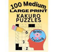 Large Print Kakuro Challenge: 100 Medium Puzzles For Brain Training: Cross Sums Logic Puzzles For Cognitive Health