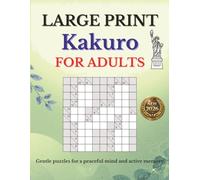 Large Print Kakuro for Adults (Large Print Puzzle Books for Adults)