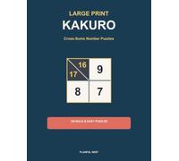 Large Print Kakuro for Seniors: 100 Bold & Easy Cross-Sums Number Puzzles with Full Solutions, Volume 1