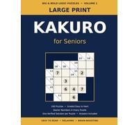 Large Print Kakuro for Seniors: 100 Easy to Hard Number Logic Puzzles with Starter Numbers, Graded Difficulty & Full Solutions - Brain Games for Adults & Seniors (Volume 1) (Big & Bold Logic Puzzles)
