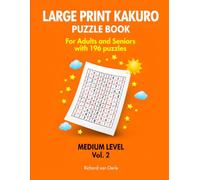 Large print kakuro puzzle book for adults and seniors: 196 kakuro puzzles with solutions for adults and seniors