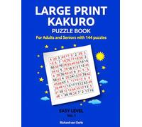 Large print kakuro puzzle book for adults and seniors: Kakuro puzzle book with 144 puzzles and solutions