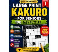 Large Print Kakuro Puzzle Book for Seniors: 100 Easy Brain Puzzles with Solutions (Large Print Kakuro for Seniors)