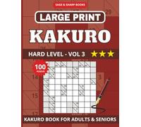 Large Print Kakuro Puzzle Book for Seniors: Large Print Hard Level Cross Sums, Kakuro Brain Games for Seniors | 8.5x11 inch | 100 Puzzles ... Improve ... for Seniors - Easy, Medium, Hard - Vol 1/2/3)