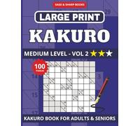 Large Print Kakuro Puzzle Book for Seniors: Large Print Medium Level Cross Sums, Kakuro Brain Games for Seniors | 8.5x11 inch | 100 Puzzles ... ... for Seniors - Easy, Medium, Hard - Vol 1/2/3)
