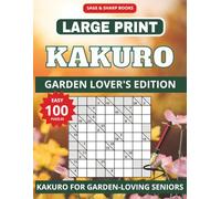 Large Print Kakuro Puzzle Book - Garden Lover's Edition: Large Print Easy Level 9x9 Cross Sums, Kakuro Brain Games for Garden-Loving Seniors | 8.5x11 ... Gift for Garden Lovers | Solutions Included