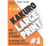 Large Print Kakuro Puzzle Book: Medium #1: 64 Medium 9x9 Kakuro Puzzles with Solutions - One Puzzle Per Page - For Adults & Seniors (Large Print Kakuro Puzzle Books)