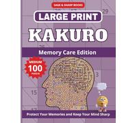 Large Print Kakuro Puzzles for Adults & Seniors - Memory Care Edition: Large Print Medium Level 9×9 Cross Sums, Kakuro Brain Games for Seniors | ... Large Print Kakuro Brain Training Series)