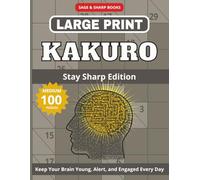 Large Print Kakuro Puzzles for Adults - Stay Sharp Edition: Large Print Medium Level 9×9 Cross Sums, Kakuro Brain Games for Seniors | 8.5×11 inch | ... Large Print Kakuro Brain Training Series)