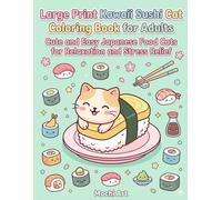 Large Print Kawaii Sushi Cat Coloring Book for Adults Cute and Easy Japanese Food Cats for Relaxation and Stress Relie: Cute Kawaii Sushi Cats and ... Bold Lines and Large Spaces for Easy Coloring