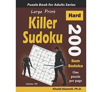 Large Print Killer Sudoku: 200 Hard Sum Sudoku Puzzles: 69 (Logic Puzzles for Adults Series)