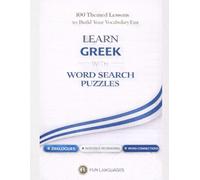 LARGE PRINT Learn Greek with Word Search Puzzles - Fast & Easy: 100 Themed Lessons (With English Translation) + Dialogues + Sentence Scramble + Word ... Puzzle Games for Language Learning Series)