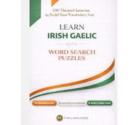 LARGE PRINT Learn Irish Gaelic with Word Search Puzzles - Fast & Easy: 100 Themed Lessons + Dialogues + Sentence Scramble + Word Connections + Spaced ... Puzzle Games for Language Learning Series)
