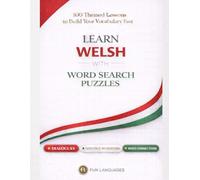 LARGE PRINT Learn Welsh with Word Search Puzzles - Fast & Easy: 100 Themed Lessons (With English Translation) + Dialogues + Sentence Scramble + Word ... Puzzle Games for Language Learning Series)