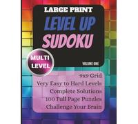 Large Print Level UP Sudoku Volume One: Very Easy, Easy, Medium, and Hard Puzzles | One Puzzle Per Page | Multi Level Comfort Print Book for Seniors, ... & Full Solutions Included 8.5 x11 in pages